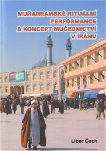 Muharramské rituální performance a koncept mučednictví v Íránu