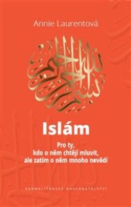 Islám - Pro ty, kdo o něm chtějí mluvit, ale zatím o něm mnoho nevědí