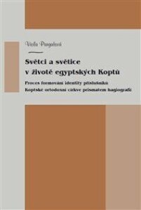 Světci a světice v životě egyptských Koptů: Proces formování identity příslušníků Koptské orthodoxní církve prismatem hagiografií