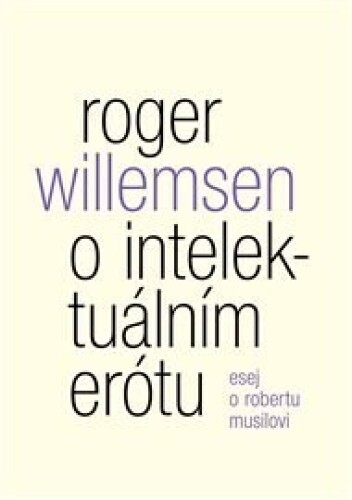 O intelektuálním erótu. Esej o Robertu Musilovi