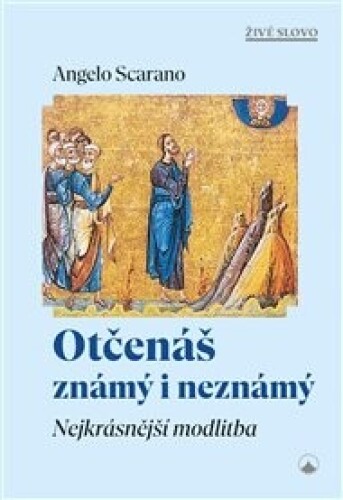 Otčenáš známý i neznámý: Nejkrásnější modlitba