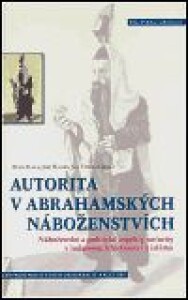 Autorita v abrahamských náboženstvích-Náboženské a politické aspekty autority v judaismu, křesťanství a islámu