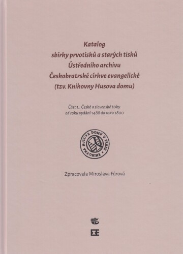Katalog prvotisků sbírky starých tisků Üstředního archivu ČCE
