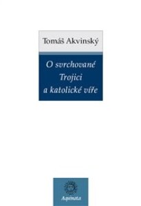 O svrchované Trojici a katolické víře