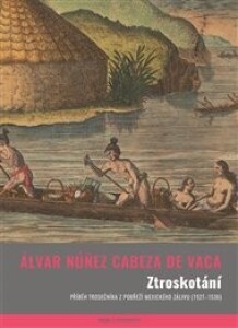 Ztroskotání: Příběh trosečníka z pobřeží Mexického zálivu (1527–1536)
