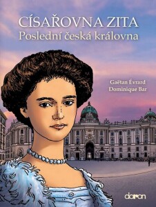 Císařovna Zita-Poslední česká královna