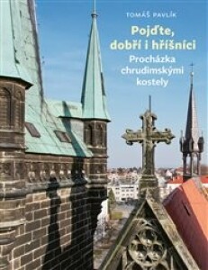 Pojďte, dobří i hříšníci: Procházka chrudimskými kostely