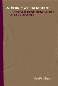 „Střední“ Wittgenstein: cesta k fenomenologii a zase zpátky