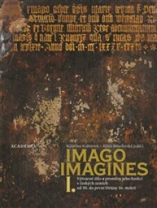 Imago, imagines - komplet I.+ II.: Výtvarné dílo a proměny jeho funkcí v českých zemích od 10. do první třetiny 16.století