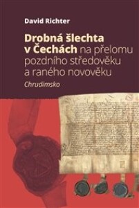 Drobná šlechta v Čechách na přelomu pozdního středověku a raného novověku: Chrudimsko