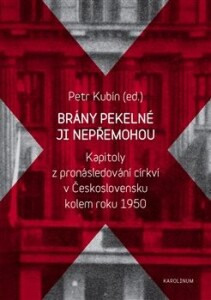Brány pekelné ji nepřemohou-Kapitoly z pronásledování církví v Československu kolem roku 1950