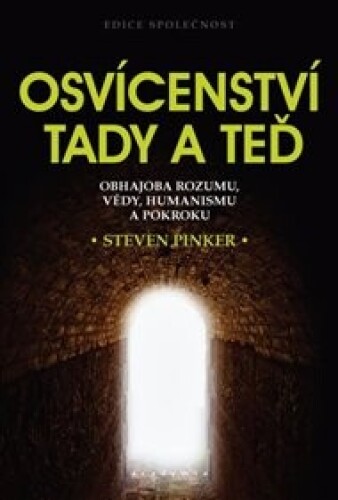 Osvícenství tady a teď: Obhajoba rozumu, vědy, humanismu a pokroku