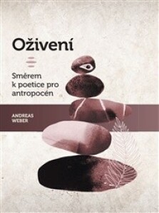 Oživení. Směrem k poetice pro antropocén