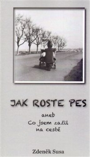 Jak roste pes-Co jsem zažil na cestě