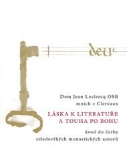Láska k literatuře a touha po Bohu: Úvod do četby středověkých monastických autorů