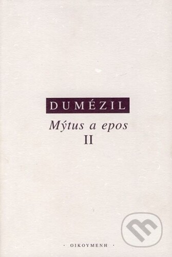 Mýtus a epos II. - Indoevropské epické vzory: hrdina, kouzelník, král