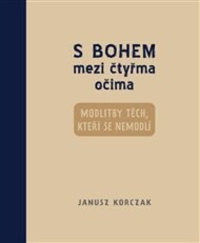 S Bohem mezi čtyřma očima: modlitby těch, kteří se nemodlí