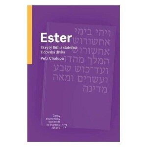 Ester–Skrytý Bůh a statečná židovská dívka-český ekumenický komentář