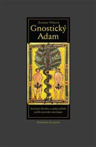 Gnostický Adam: Stvoření člověka a rajský příběh podle setovské mytologie