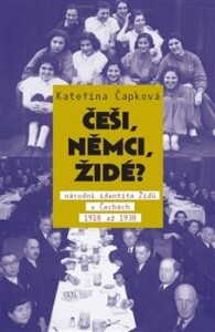 Češi, Němci, Židé?-Národní identita Židů v Čechách 1918–1938