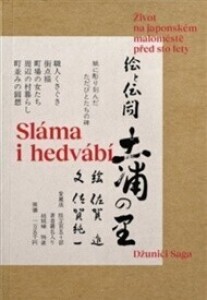 Sláma i hedvábí: Život na japonském maloměstě před sto lety