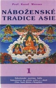 Náboženské tradice Asie - 1-Náboženské systémy Indie. Náboženství na střeše světa a v okolí (Tibet, Nepál, Bhútán a Mongolsko)