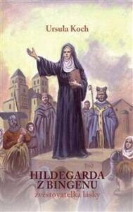 Hildegarda z Bingenu-Zvěstovatelka lásky
