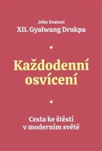 Každodenní osvícení: Cesta ke štěstí v moderním světě