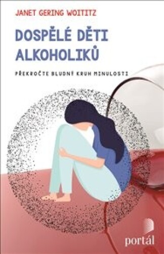 Dospělé děti alkoholiků: Překročte bludný kruh minulosti