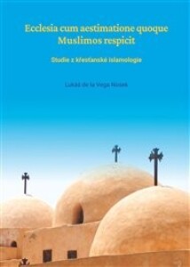 Ecclesia cum aestimatione quoque Muslimos respicit: Studie z křesťanské islamologie