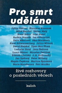 Pro smrt uděláno: živé rozhovory o posledních věcech