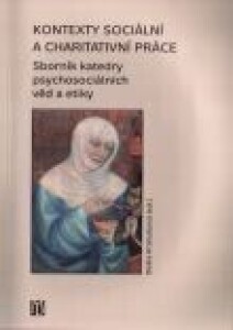 Kontexty sociální a charitativní práce-Sborník katedry psychsociálních věd a etiky