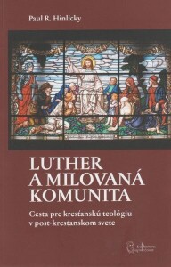 Luther a milovaná komunita-Cesta pre kresťanskú teológiu v post-kresťanskom svete