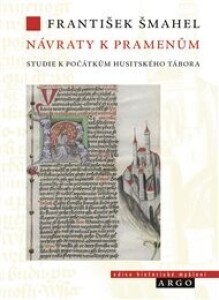 Návraty k pramenům: Studie k počátkům husitského tábora