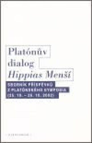 Platónův dialog Hippias Menší-Sborník příspěvků z platónského symposia