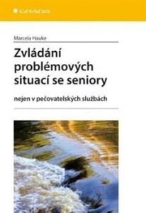 Zvládání problémových situací se seniory-nejen v pečovatelských službách