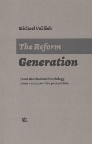 The Reform Generation: 1960s Czechoslovak sociology from a comparative perspective
