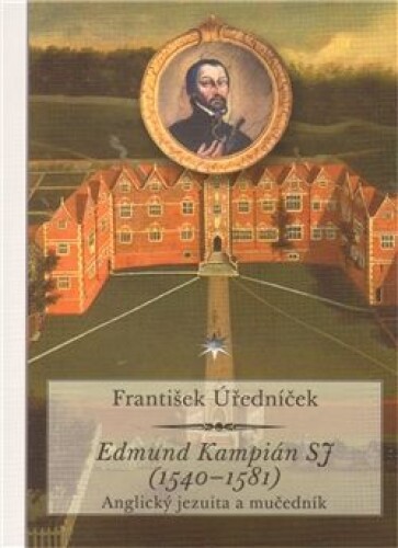 Edmund Kampián SJ (1540–1581)-Anglický jezuita a mučedník