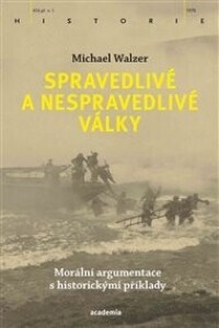 Spravedlivé a nespravedlivé války: Morální argumentace s historickými příklady
