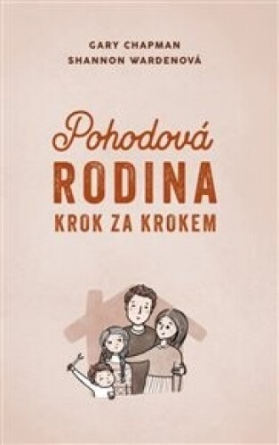Pohodová rodina krok za krokem: 12 nástrojů ke zlepšení rodinného života