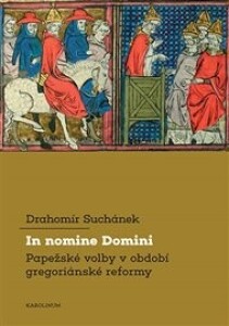 In nomine Domini: Papežské volby v období gregoriánské reformy