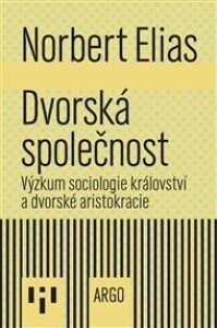 Dvorská společnost: Výzkum sociologie království a dvorské aristokracie