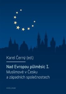 Nad Evropou půlměsíc I.-Muslimové v Česku a západních společnostech